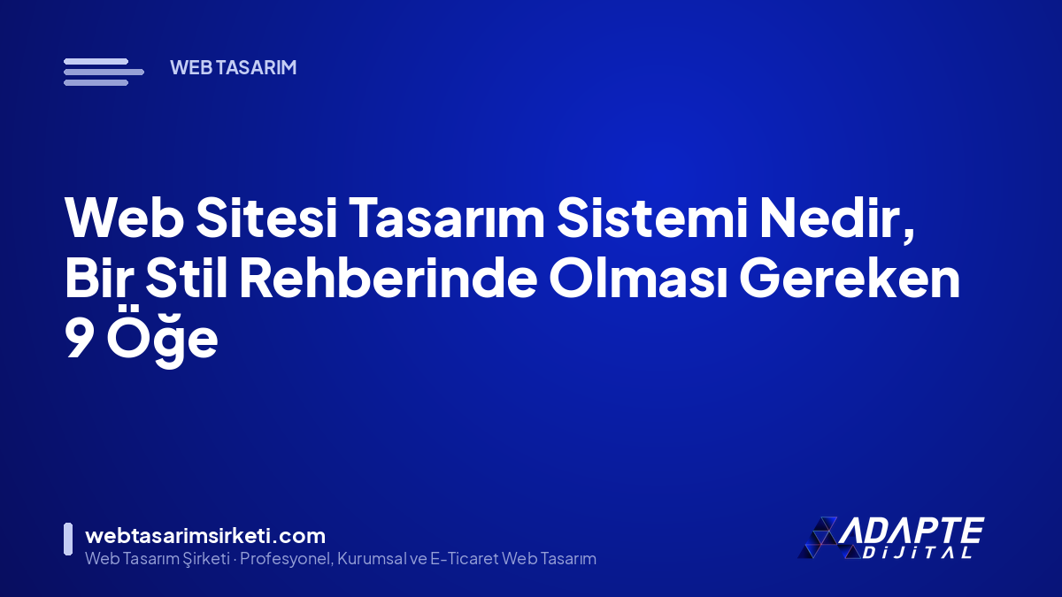 Web Sitesi Tasarım Sistemi Nedir, Bir Stil Rehberinde Olması Gereken 9 Öğe